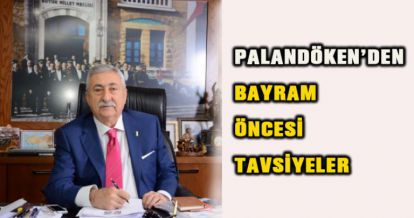 PALANDÖKEN'DEN BAYRAM ÖNCESİ TAVSİYELER