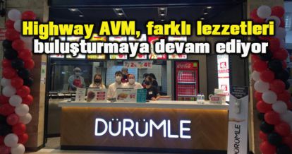 Highway AVM, farklı lezzetleri buluşturmaya devam ediyor