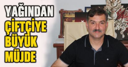 YAĞINDAN ÇİFTÇİYE BÜYÜK MÜJDE