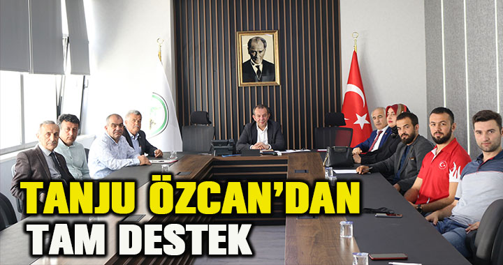 TANJU ÖZCAN’DAN TAM DESTEK