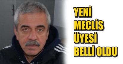 YENİ MECLİS ÜYESİ BELLİ OLDU