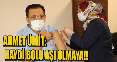 AHMET ÜMİT: HAYDİ BOLU AŞI OLMAYA!!