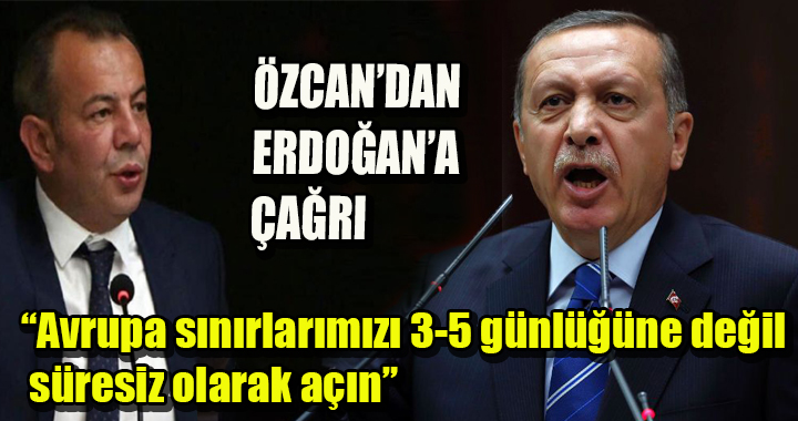 ÖZCAN’DAN ERDOĞAN’A ÇAĞRI