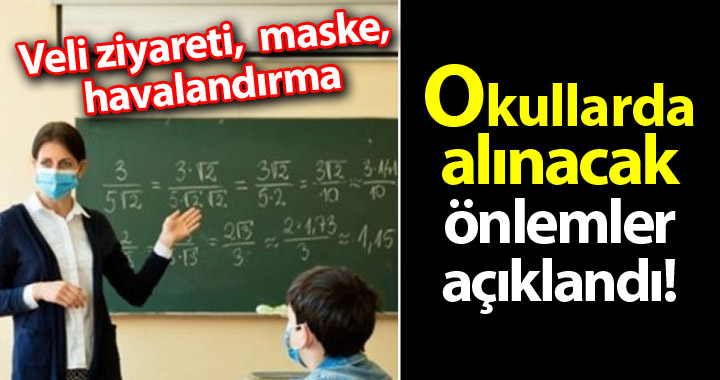 OKULLARDA ALINACAK ÖNLEMLER AÇIKLANDI!