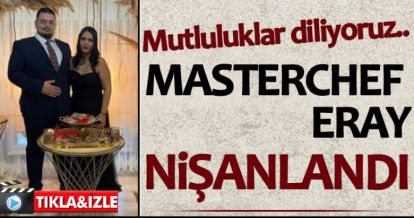 MASTERCHEF ERAY NİŞANLANDI