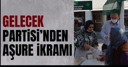 GELECEK PARTİSİ'NDEN AŞURE İKRAMI