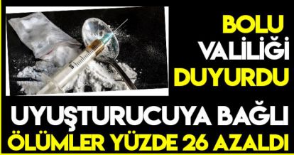 UYUŞTURUCUYA BAĞLI ÖLÜMLER YÜZDE 26 AZALDI