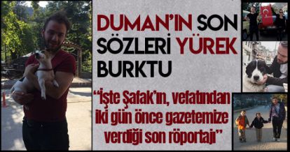 DUMAN'IN SON SÖZLERİ YÜREKLERİ DAĞLADI