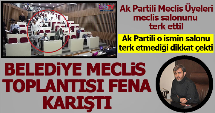 BELEDİYE MECLİS TOPLANTISI FENA KARIŞTI!