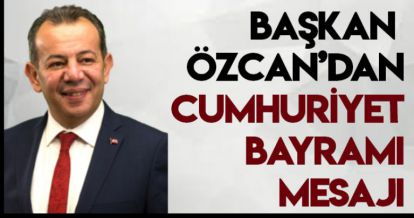 BAŞKAN ÖZCAN'DAN CUMHURİYET BAYRAMI MESAJI