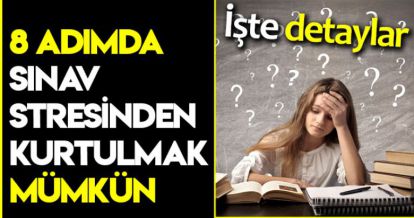 8 ADIMDA SINAV STRESİNDEN KURTULMAK MÜMKÜN