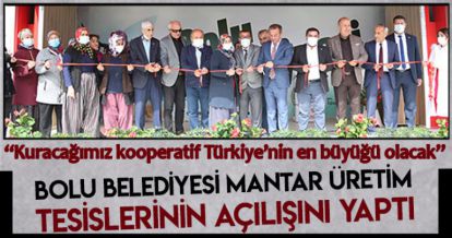 BOLU BELEDİYESİ KUDUĞU MANTAR ÜRETİM TESİSLERİNİN AÇILIŞINI YAPTI