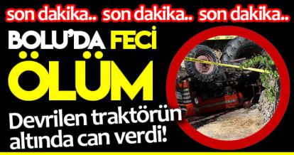 BOLU'DA FECİ ÖLÜM!