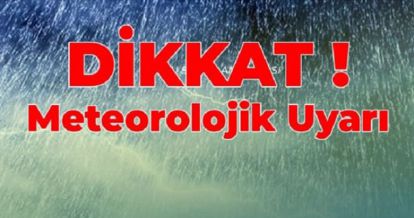 Meteoroloji uyardı!