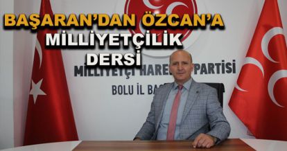 Başaran'dan Özcan'a milliyetçilik dersi...