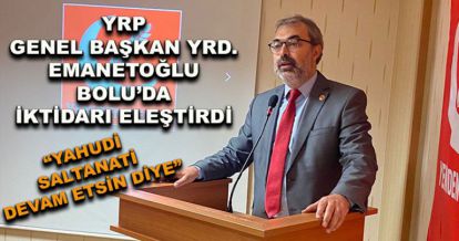 Emanetoğlu, “Yahudi saltanatı devam etsin diye...”