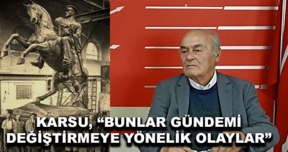 Karsu, "Gündem değiştirmeye çalışıyorlar"