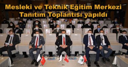 Mesleki ve Teknik Eğitim Merkezi Tanıtım Toplantısı yapıldı