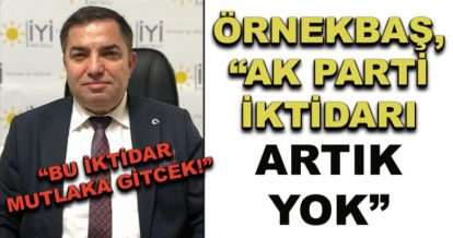 Örnekbaş, "Bu iktidar mutlaka gitcek"