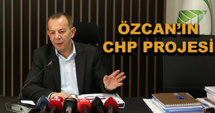 Özcan'ın CHP projesi...
