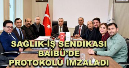 Sağlık-İş Sendikası BAİBÜ'de protokolü imzaladı 