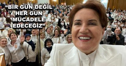 "Bir gün değil her gün kadın hakları için mücadele edeceğiz"