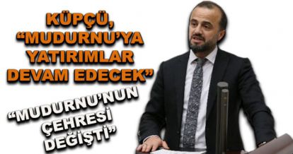 Küpçü, “Mudurnu'ya yatırımlar devam edecek”