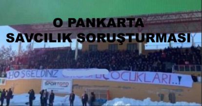 O pankarta savcılık soruşturması