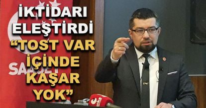 Sayın, “Tost var, içinde kaşar yok”