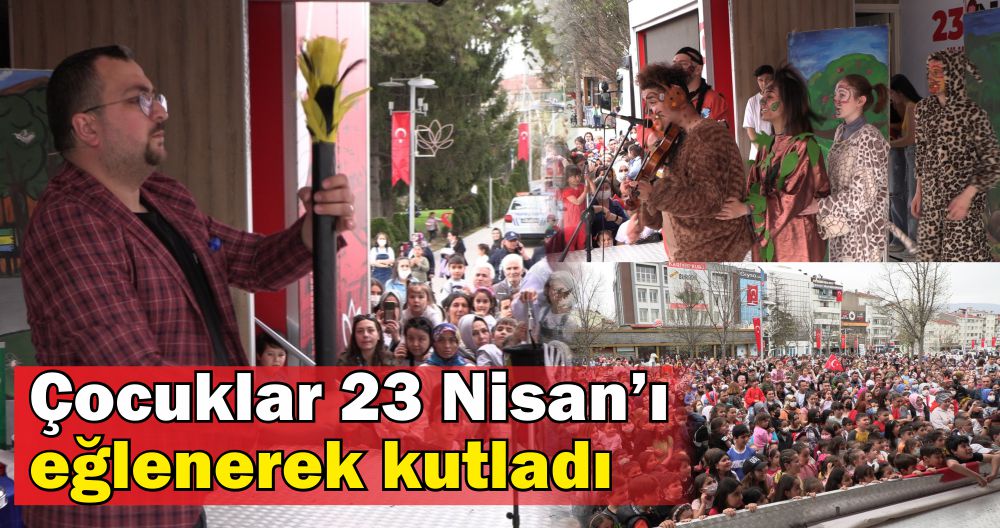 Çocuklar 23 Nisan’ı eğlenerek kutladı