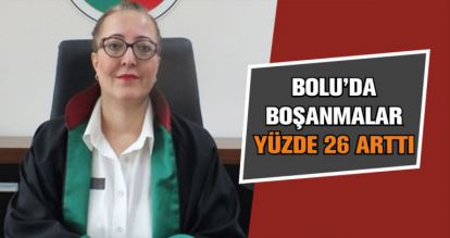 BOLU'DA BOŞANMALAR YÜZDE 26 ARTTI