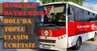 RAMAZAN BAYRAMINDA BOLU'DA TOPLU ULAŞIM ÜCRETSİZ