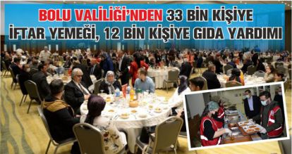 BOLU VALİLİĞİ'NDEN 33 BİN KİŞİYE İFTAR YEMEĞİ, 12 BİN KİŞİYE GIDA YARDIMI