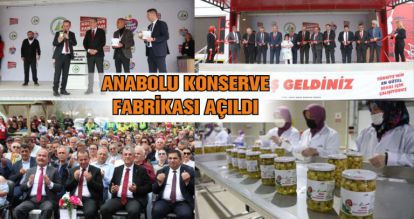 ANABOLU KONSERVE FABRİKASI AÇILDI