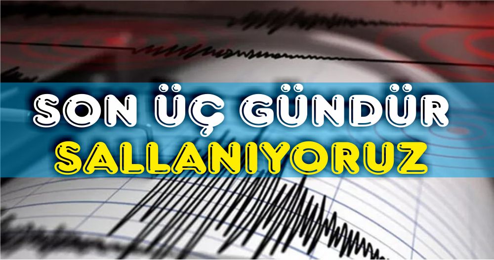 SON ÜÇ GÜNDÜR SALLANIYORUZ