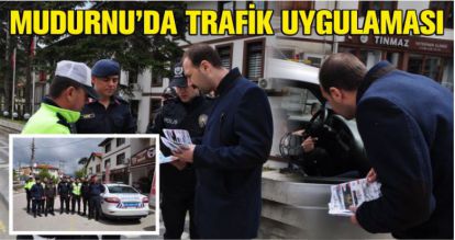 MUDURNU'DA TRAFİK UYGULAMASI