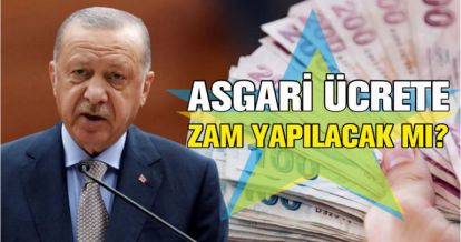 ASGARİ ÜCRETE ZAM YAPILACAK MI?