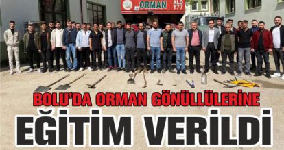 BOLU'DA ORMAN GÖNÜLLÜLERİNE EĞİTİM VERİLDİ