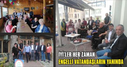 İYİ'LER HER ZAMAN ENGELLİ VATANDAŞLARIN YANINDA