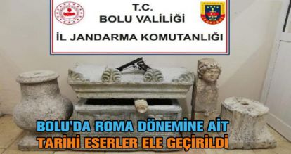 BOLU'DA ROMA DÖNEMİNE AİT TARİHİ ESERLER ELE GEÇİRİLDİ