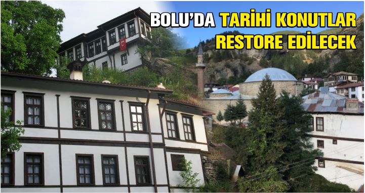 BOLU’DA TARİHİ KONUTLAR RESTORE EDİLECEK