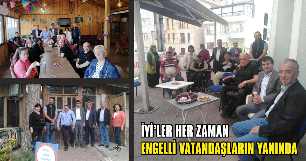 İYİ’LER HER ZAMAN ENGELLİ VATANDAŞLARIN YANINDA