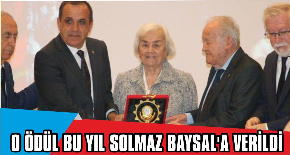 O ÖDÜL BU YIL SOLMAZ BAYSAL'A VERİLDİ