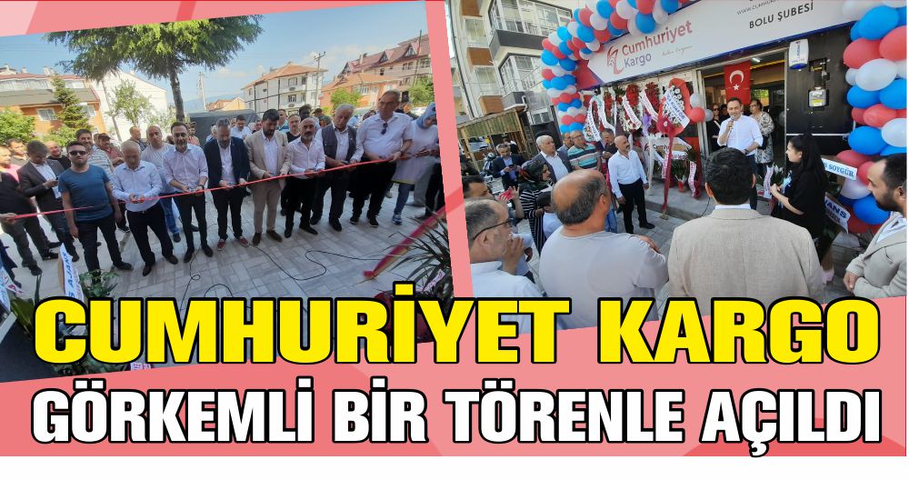 CUMHURİYET KARGO GÖRKEMLİ BİR TÖRENLE AÇILDI