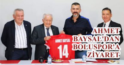 AHMET BAYSAL'DAN BOLUSPOR'A ZİYARET