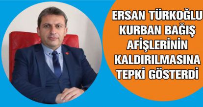 ERSAN TÜRKOĞLU KURBAN BAĞIŞ AFİŞLERİNİN KALDIRILMASINA TEPKİ GÖSTERDİ