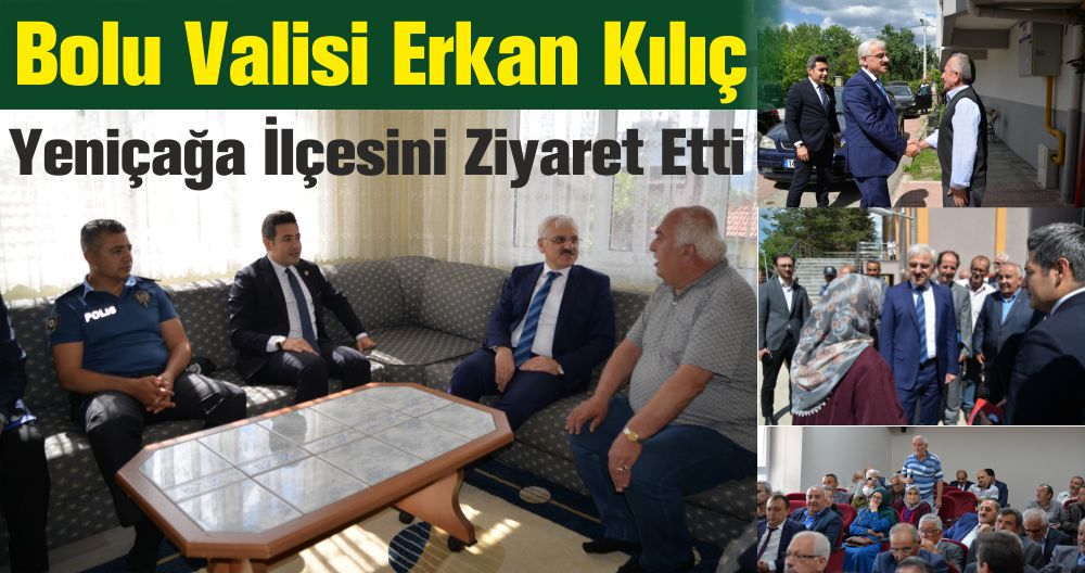 Bolu Valisi Erkan Kılıç Yeniçağa İlçesini Ziyaret Etti