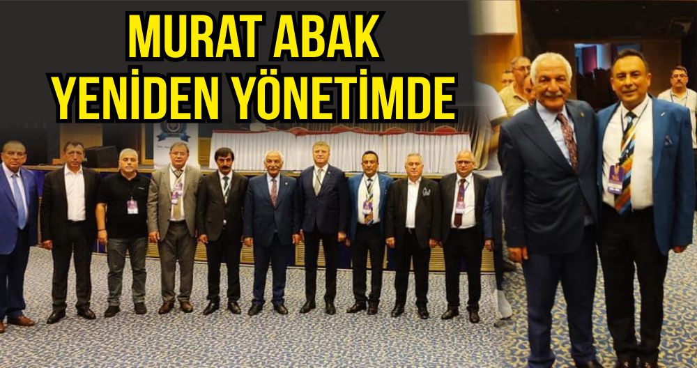 MURAT ABAK YENİDEN YÖNETİMDE