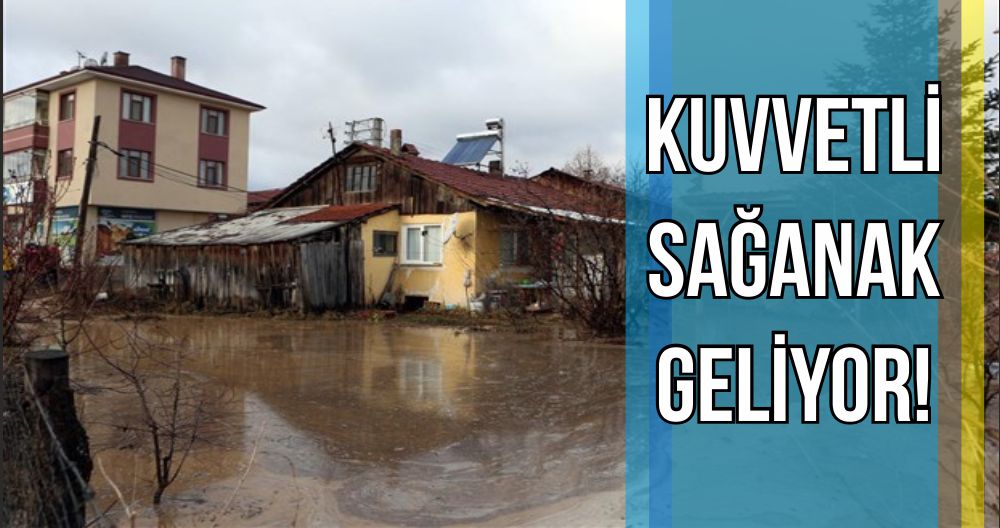 Kuvvetli sağanak geliyor!