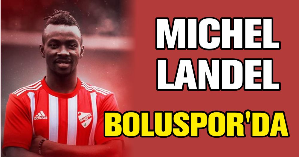 MICHEL LANDEL BOLUSPOR'DA